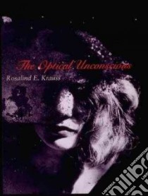The Optical Unconscious libro in lingua di Krauss Rosalind E.