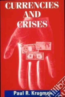 Currencies and Crises libro in lingua di Krugman Paul R.