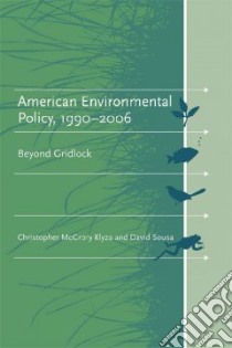 American Environmental Policy, 1990-2006 libro in lingua di Klyza Christopher McGrory, Sousa David J.