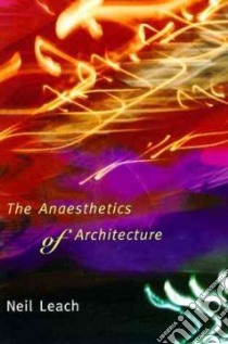 The Anaesthetics of Architecture libro in lingua di Leach Neil