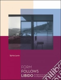 Form Follows Libido libro in lingua di Lavin Sylvia