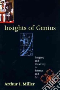 Insights of Genius libro in lingua di Miller Arthur I.
