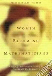 Women Becoming Mathematicians libro in lingua di Murray Margaret A. M.