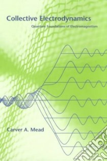 Collective Electrodynamics libro in lingua di Mead Carver