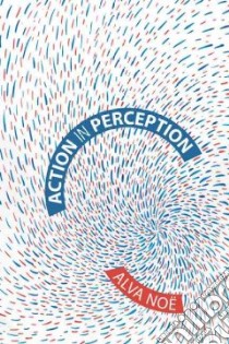 Action in Perception libro in lingua di Nöe Alva