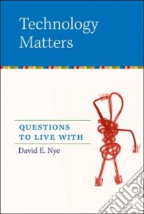 Technology Matters libro in lingua di Nye David E.