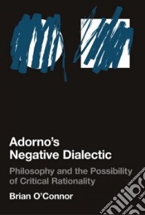 Adorno's Negative Dialectic libro in lingua di O'Connor Brian