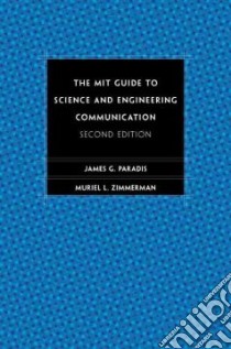 The Mit Guide to Science and Engineering Communication libro in lingua di Paradis James G., Zimmerman Muriel L.