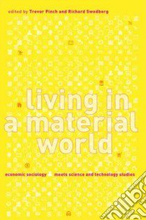 Living in a Material World libro in lingua di Pinch Trevor (EDT), Swedberg Richard (EDT)