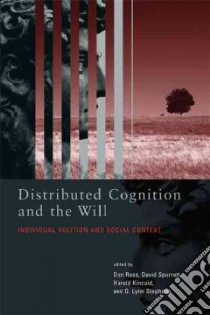 Distributed Cognition and the Will libro in lingua di Ross Don (EDT), Spurrett David (EDT), Kincaid Harold (EDT), Stephens G. Lynn (EDT)