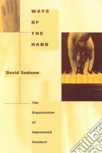 Ways of the Hand libro in lingua di Sudnow David