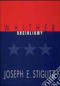 Whither Socialism? libro in lingua di Stiglitz Joseph E.