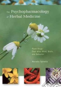 The Psychopharmacology of Herbal Medications libro in lingua di Spinella Marcello Ph.D.