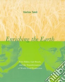Enriching the Earth libro in lingua di Smil Vaclav