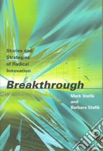 Breakthrough libro in lingua di Stefik Mark, Stefik Barbara