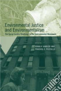 Environmental Justice And Environmentalism libro in lingua di Sandler Ronald (EDT), Pezzullo Phaedra C. (EDT)