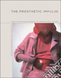 The Prosthetic Impulse libro in lingua di Smith Marquard (EDT), Morra Joanne (EDT)