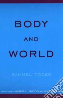 Body and World libro in lingua di Todes Samuel
