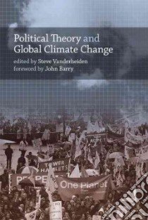 Political Theory and Global Climate Change libro in lingua di Vanderheiden Steve (EDT), Barry John (FRW)