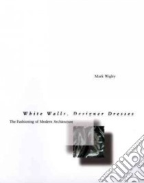 White Walls, Designer Dresses libro in lingua di Wigley Mark