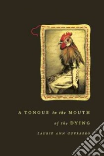 A Tongue in the Mouth of the Dying libro in lingua di Guerrero Laurie Ann