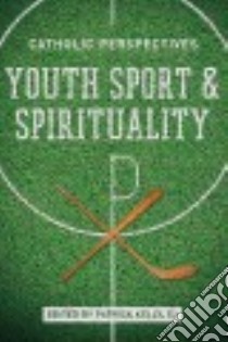 Youth Sport and Spirituality libro in lingua di Kelly Patrick (EDT)