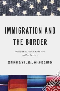 Immigration and the Border libro in lingua di Leal David L. (EDT), Limon Jose E. (EDT)