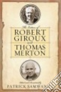 The Letters of Robert Giroux and Thomas Merton libro in lingua di Samway Patrick (EDT), Montaldo Jonathan (FRW)