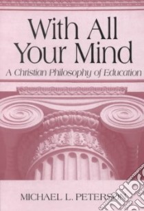 With All Your Mind libro in lingua di Peterson Michael L.