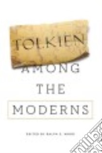 Tolkien Among the Moderns libro in lingua di Wood Ralph C. (EDT)
