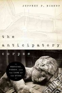 The Anticipatory Corpse libro in lingua di Bishop Jeffrey P.