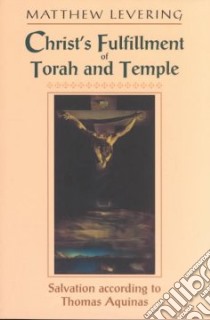 Christ's Fulfillment of Torah and Temple libro in lingua di Levering Matthew