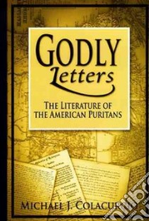 Godly Letters libro in lingua di Colacurcio Michael J.