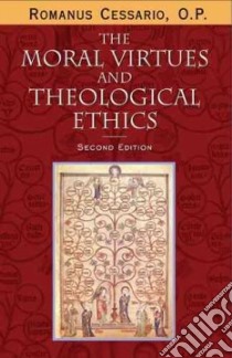 The Moral Virtues and Theological Ethics libro in lingua di Cessario Romanus