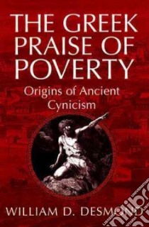 The Greek Praise of Poverty libro in lingua di Desmond William D.