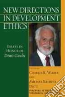 New Directions in Development Ethics libro in lingua di Wilber Charles K. (EDT), Dutt Amitava Krishna (EDT), Hesburgh Theodore M. (FRW)