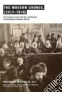 The Moscow Council 1917-1918 libro in lingua di Destivelle Hyacinthe, Plekon Michael (EDT), Permiakov Vitaly (EDT), Ryan Jerry (TRN), Metropolitan Hilarion (FRW)