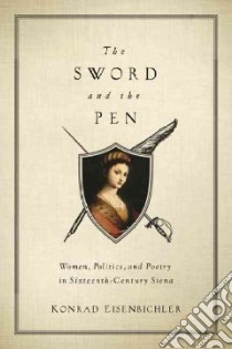The Sword and the Pen libro in lingua di Eisenbichler Konrad