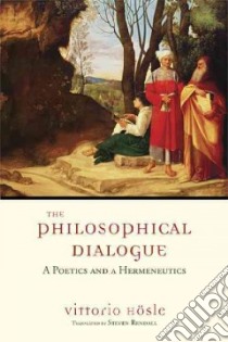The Philosophical Dialogue libro in lingua di Hosle Vittorio, Rendall Steven (TRN)