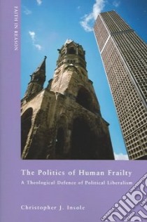 The Politics Of Human Frailty libro in lingua di Insole Christopher J.