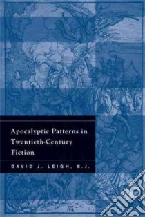 Apocalyptic Patterns in Twentieth-Century Fiction libro in lingua di Leigh David J.