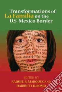 Transformations of La Familia on the U.S.-Mexico Border libro in lingua di Marquez Raquel R. (EDT), Romo Harriett D. (EDT)