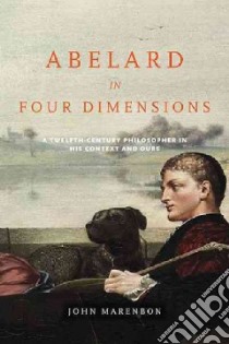Abelard in Four Dimensions libro in lingua di Marenbon John