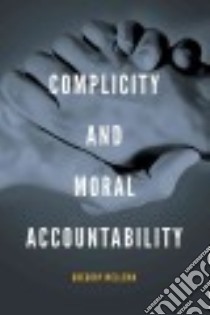 Complicity and Moral Accountability libro in lingua di Mellema Gregory