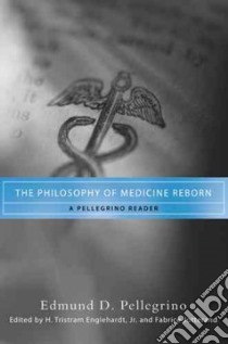 The Philosophy of Medicine Reborn libro in lingua di Pellegrino Edmund D., Engelhardt H. Tristram Jr. (EDT), Jotterand Fabrice (EDT)