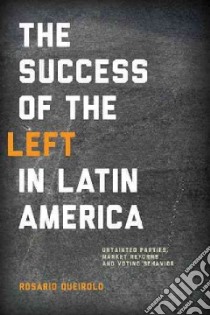 The Success of the Left in Latin America libro in lingua di Queirolo Rosario