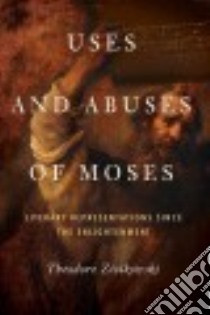 Uses and Abuses of Moses libro in lingua di Ziolkowski Theodore