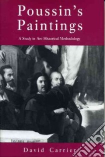 Poussin's Paintings libro in lingua di David Carrier