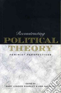 Reconstructing Political Theory libro in lingua di Shanley Mary Lyndon (EDT), Narayan Uma (EDT)