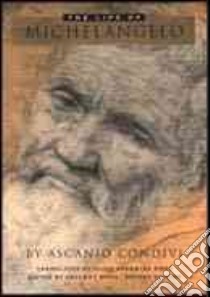 The Life of Michelangelo libro in lingua di Condivi Ascanio, Wohl. Alice Sedgwick (TRN), Wohl Hellmut (EDT)